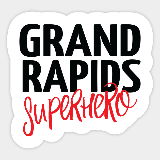 Grand Rapids Superhero Michigan Raised Me Sticker by ProjectX23Red